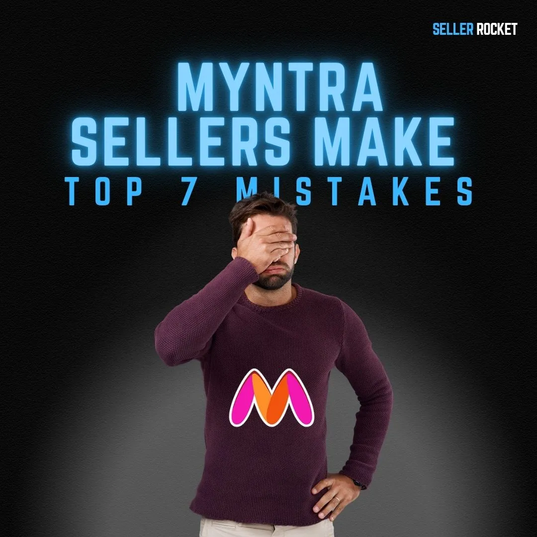 Top 7 Mistakes New Myntra Sellers Make and How to Avoid Them
